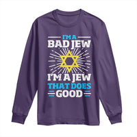 Funny Jewish Long Sleeve Shirt I Am A Bad Jew I Am A Jew That Does Good - Wonder Print Shop