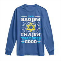 Funny Jewish Long Sleeve Shirt I Am A Bad Jew I Am A Jew That Does Good - Wonder Print Shop