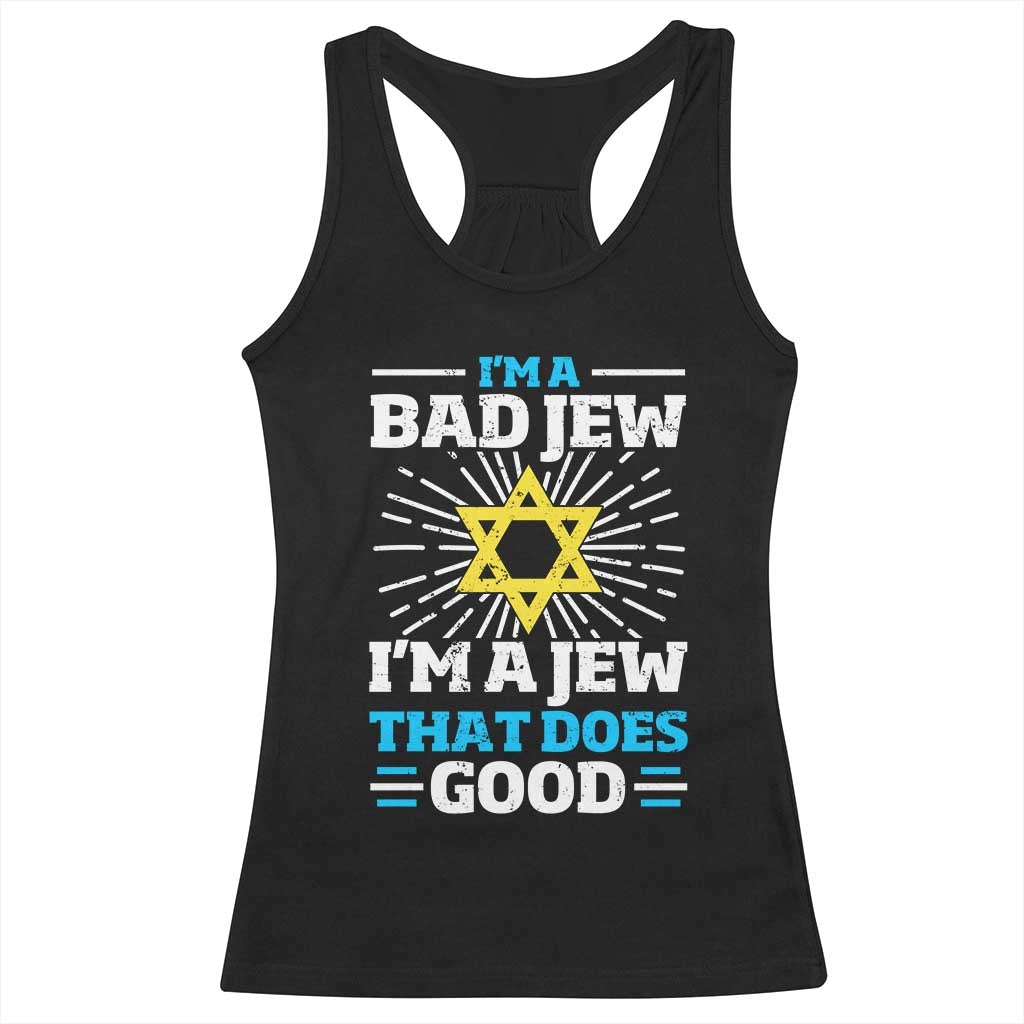Funny Jewish Racerback Tank Top I Am A Bad Jew I Am A Jew That Does Good - Wonder Print Shop