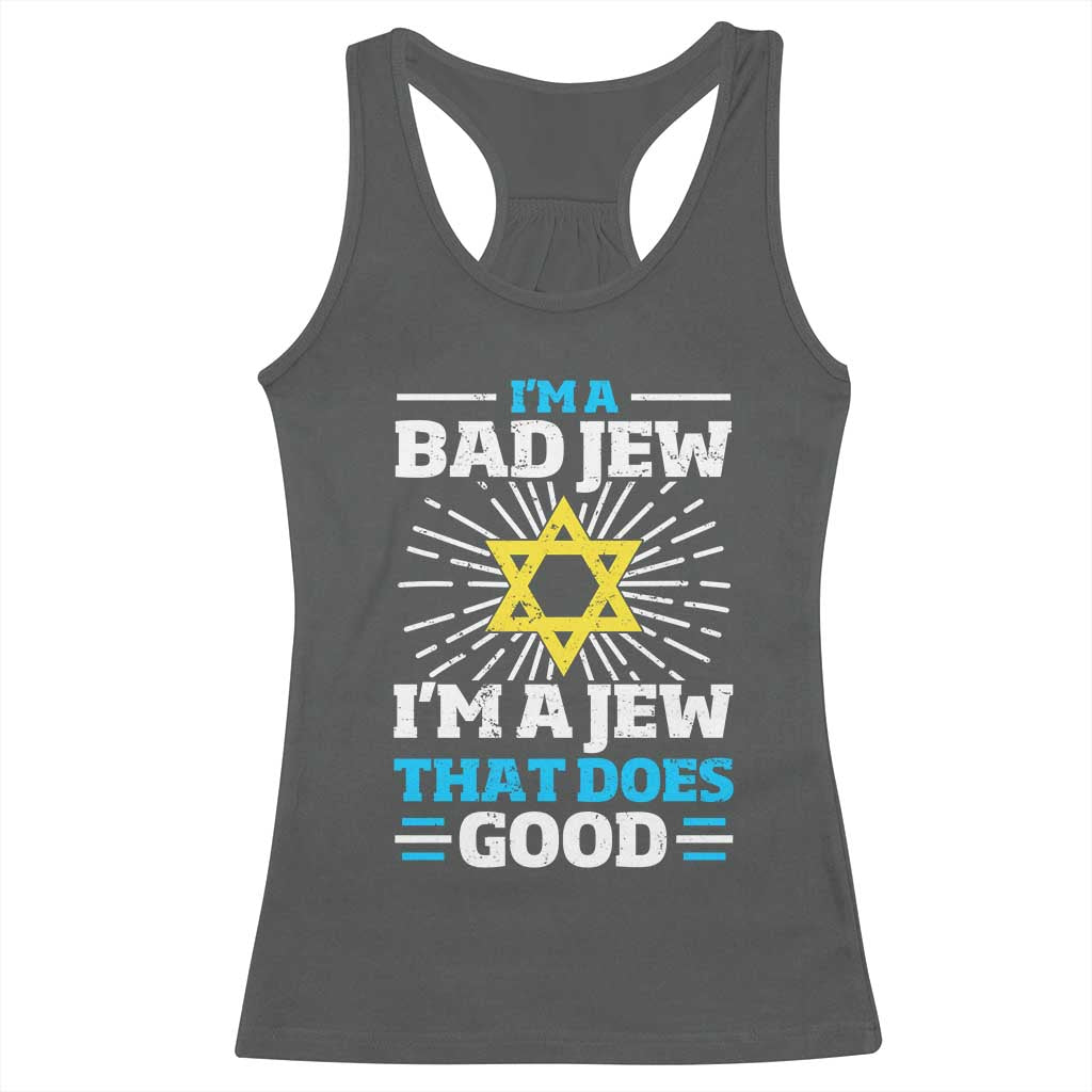 Funny Jewish Racerback Tank Top I Am A Bad Jew I Am A Jew That Does Good - Wonder Print Shop