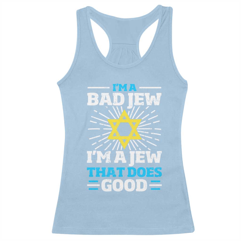 Funny Jewish Racerback Tank Top I Am A Bad Jew I Am A Jew That Does Good - Wonder Print Shop