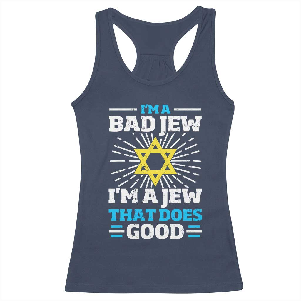 Funny Jewish Racerback Tank Top I Am A Bad Jew I Am A Jew That Does Good - Wonder Print Shop