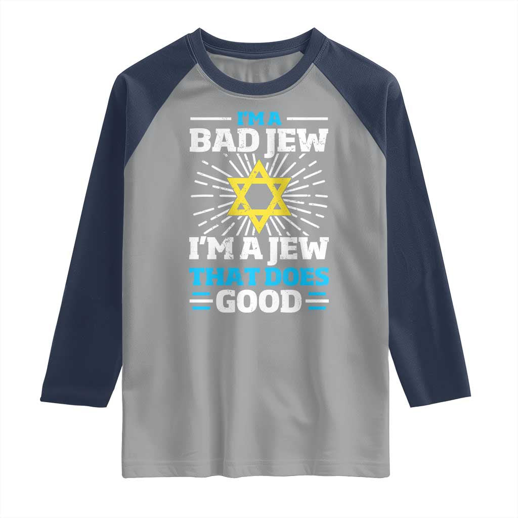 Funny Jewish Raglan Shirt I Am A Bad Jew I Am A Jew That Does Good - Wonder Print Shop