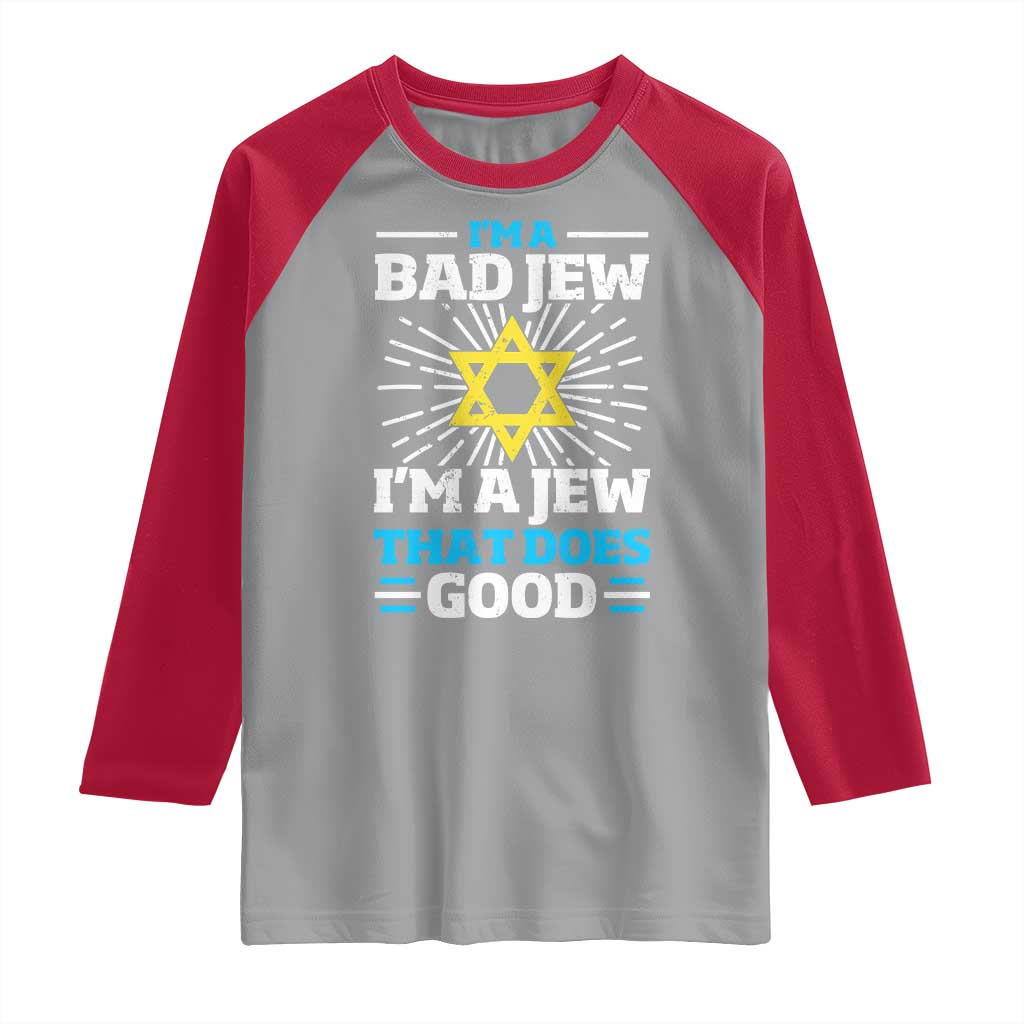 Funny Jewish Raglan Shirt I Am A Bad Jew I Am A Jew That Does Good - Wonder Print Shop