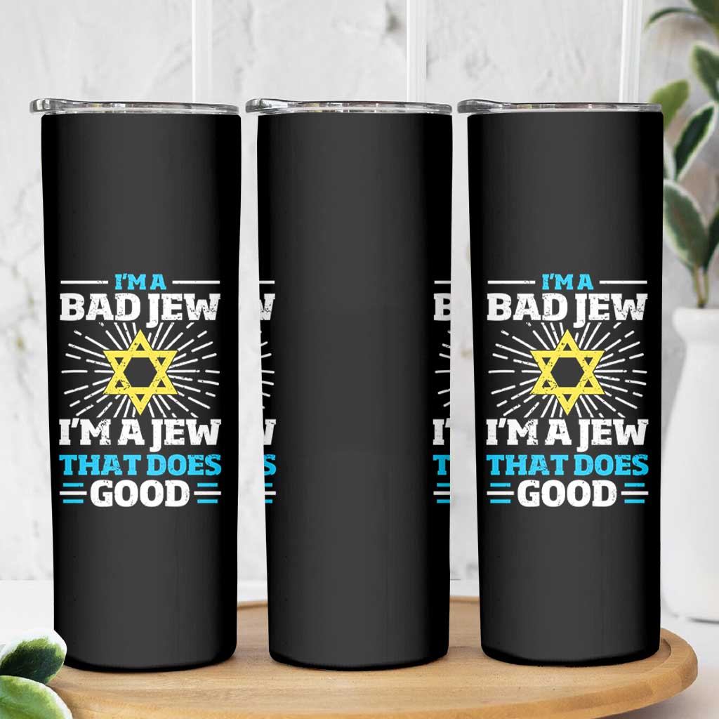 Funny Jewish Skinny Tumbler I Am A Bad Jew I Am A Jew That Does Good - Wonder Print Shop