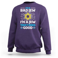 Funny Jewish Sweatshirt I Am A Bad Jew I Am A Jew That Does Good - Wonder Print Shop