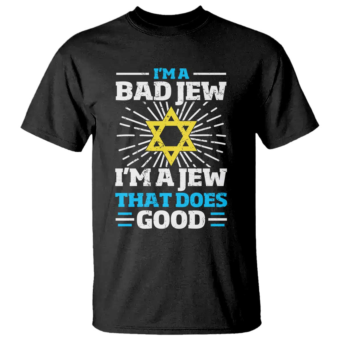 Funny Jewish T Shirt I Am A Bad Jew I Am A Jew That Does Good - Wonder Print Shop