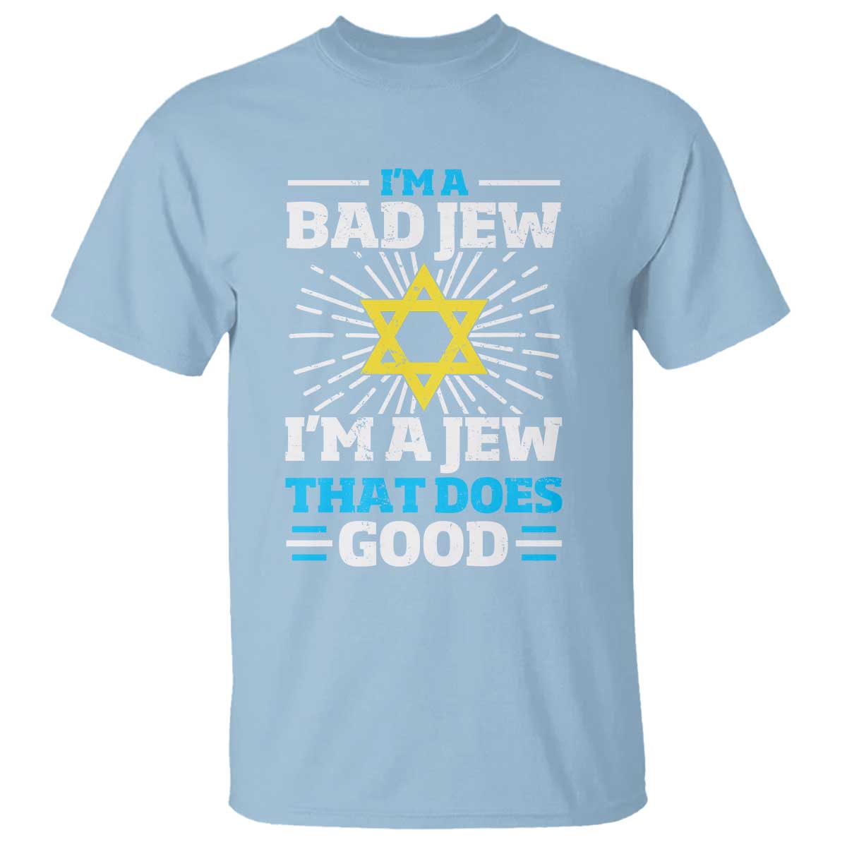 Funny Jewish T Shirt I Am A Bad Jew I Am A Jew That Does Good - Wonder Print Shop
