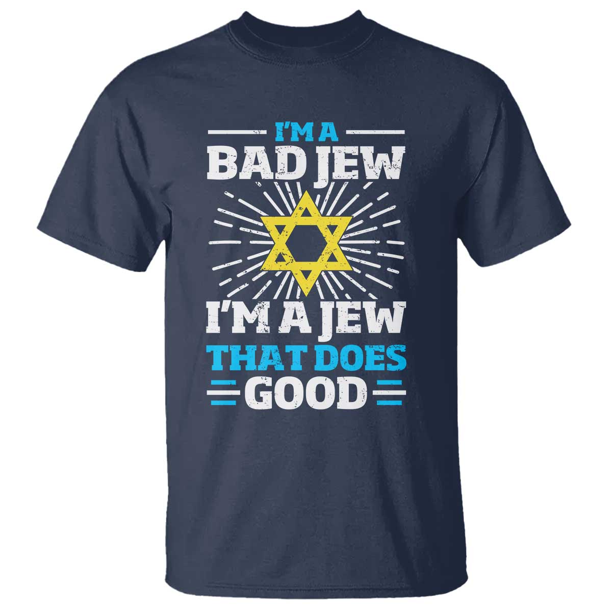 Funny Jewish T Shirt I Am A Bad Jew I Am A Jew That Does Good - Wonder Print Shop