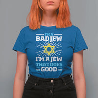Funny Jewish T Shirt For Women I Am A Bad Jew I Am A Jew That Does Good - Wonder Print Shop