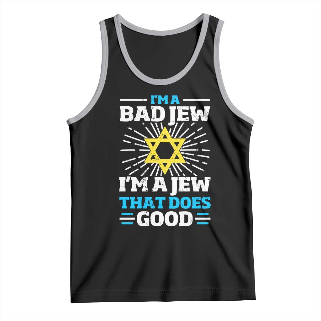 Funny Jewish Tank Top I Am A Bad Jew I Am A Jew That Does Good - Wonder Print Shop
