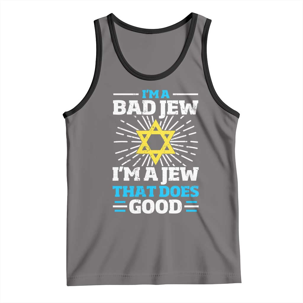 Funny Jewish Tank Top I Am A Bad Jew I Am A Jew That Does Good - Wonder Print Shop