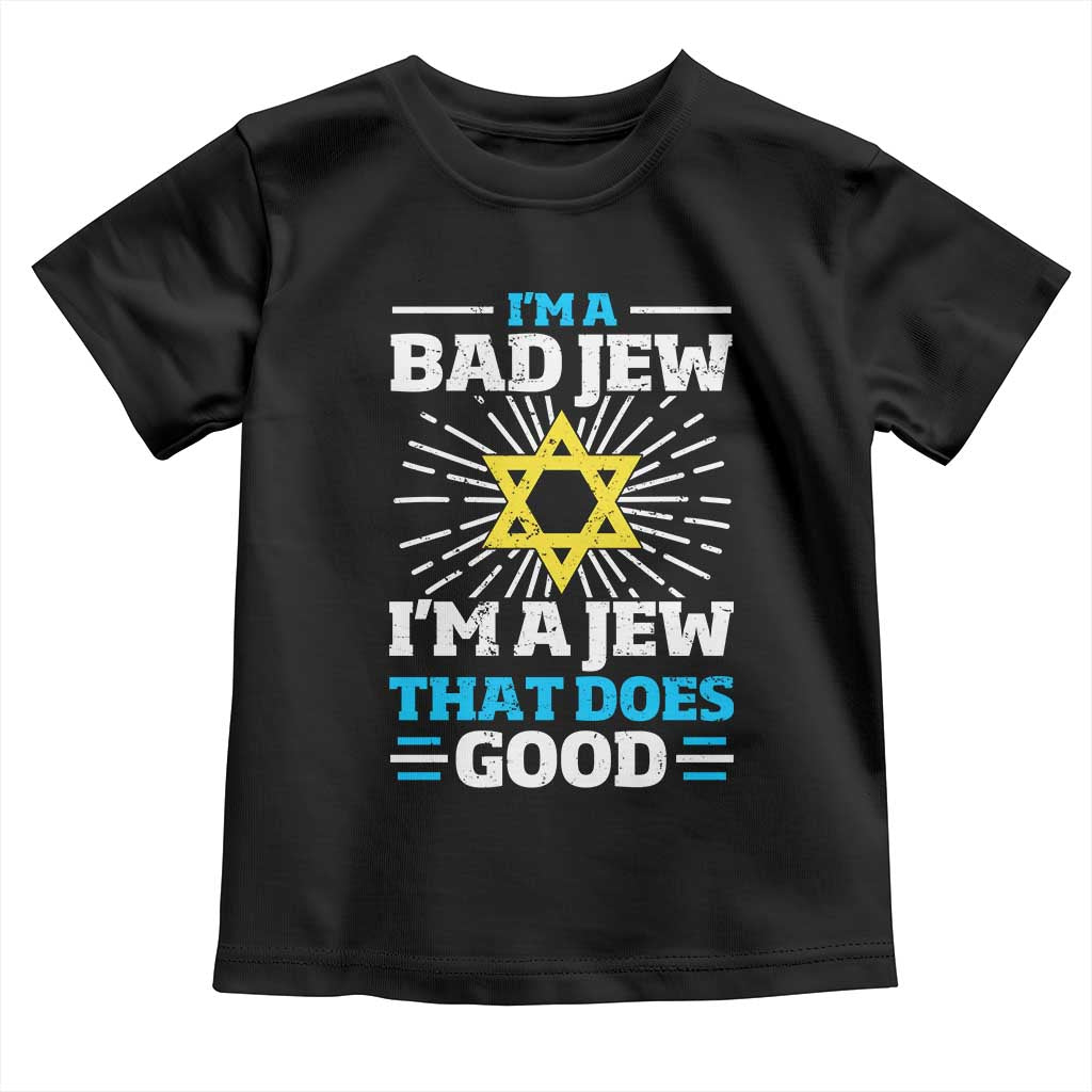 Funny Jewish Toddler T Shirt I Am A Bad Jew I Am A Jew That Does Good - Wonder Print Shop