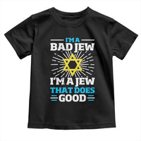 Funny Jewish Toddler T Shirt I Am A Bad Jew I Am A Jew That Does Good - Wonder Print Shop