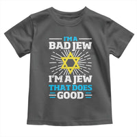 Funny Jewish Toddler T Shirt I Am A Bad Jew I Am A Jew That Does Good - Wonder Print Shop