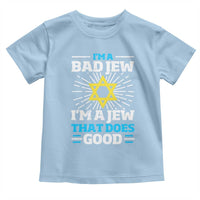 Funny Jewish Toddler T Shirt I Am A Bad Jew I Am A Jew That Does Good - Wonder Print Shop