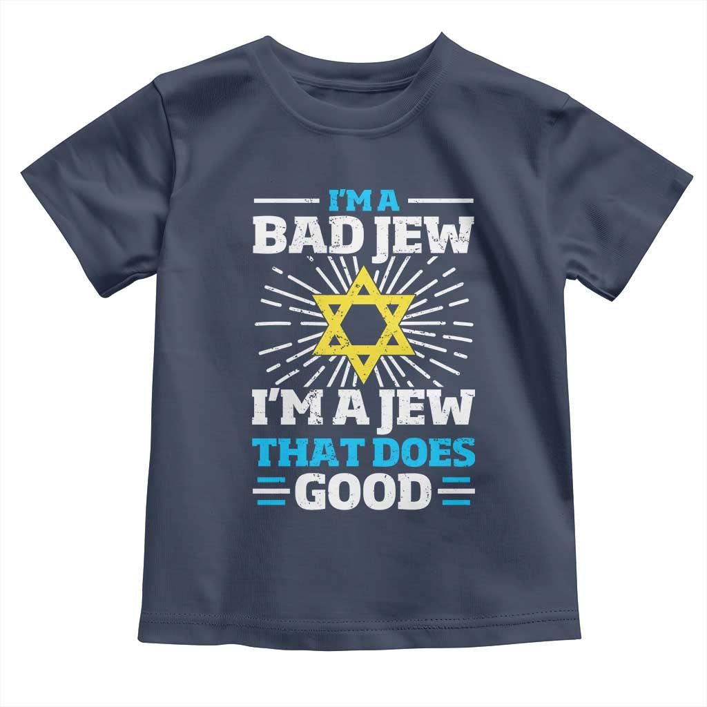 Funny Jewish Toddler T Shirt I Am A Bad Jew I Am A Jew That Does Good - Wonder Print Shop