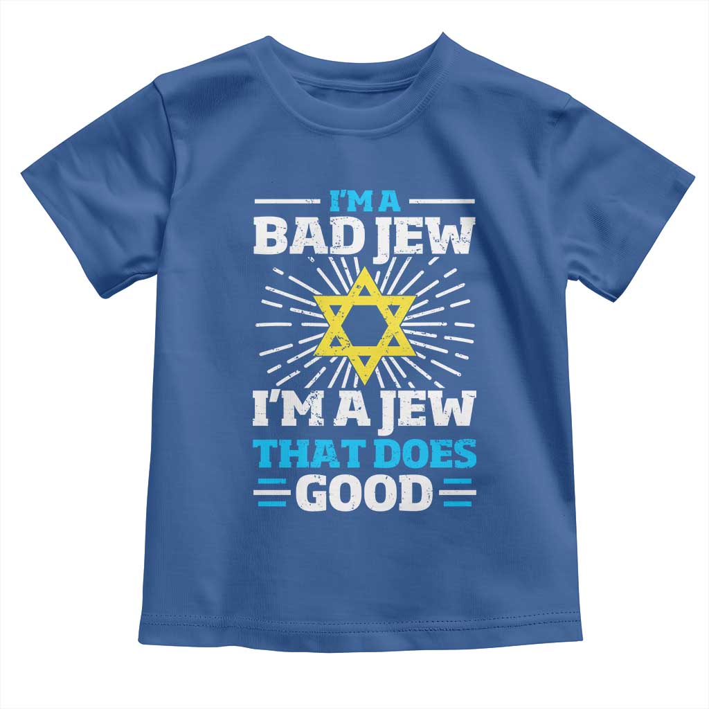 Funny Jewish Toddler T Shirt I Am A Bad Jew I Am A Jew That Does Good - Wonder Print Shop