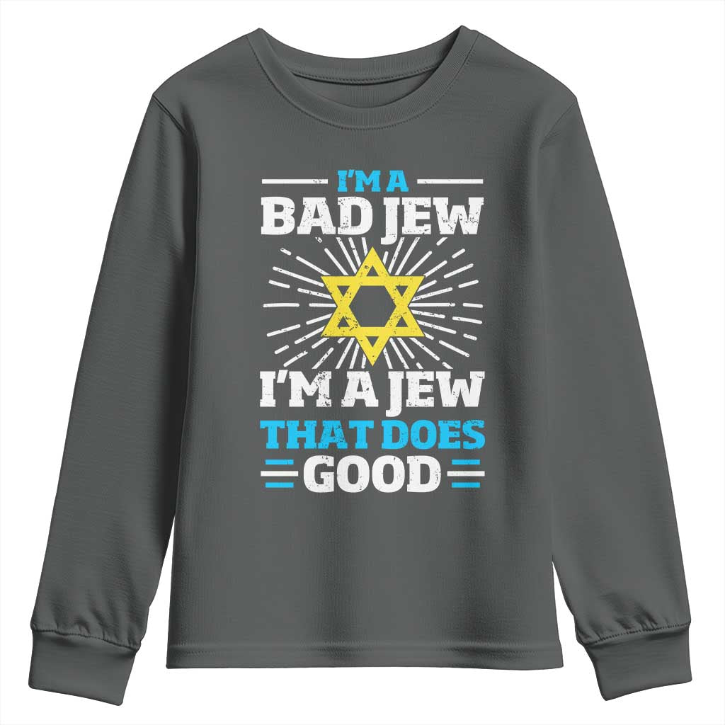 Funny Jewish Youth Sweatshirt I Am A Bad Jew I Am A Jew That Does Good - Wonder Print Shop