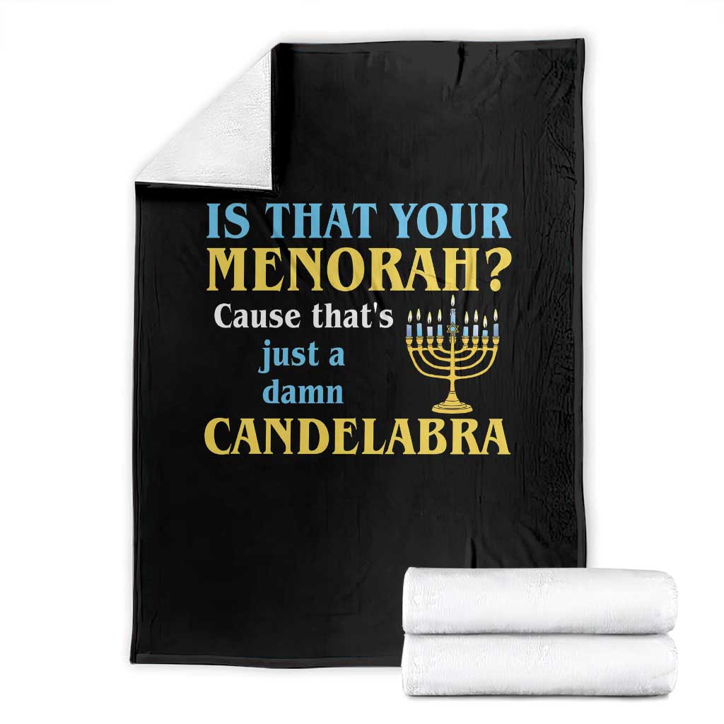 Funny Hanukkah Throw Blanket Is That Your Menorah Cause That's Just A Damn Candelabra - Wonder Print Shop