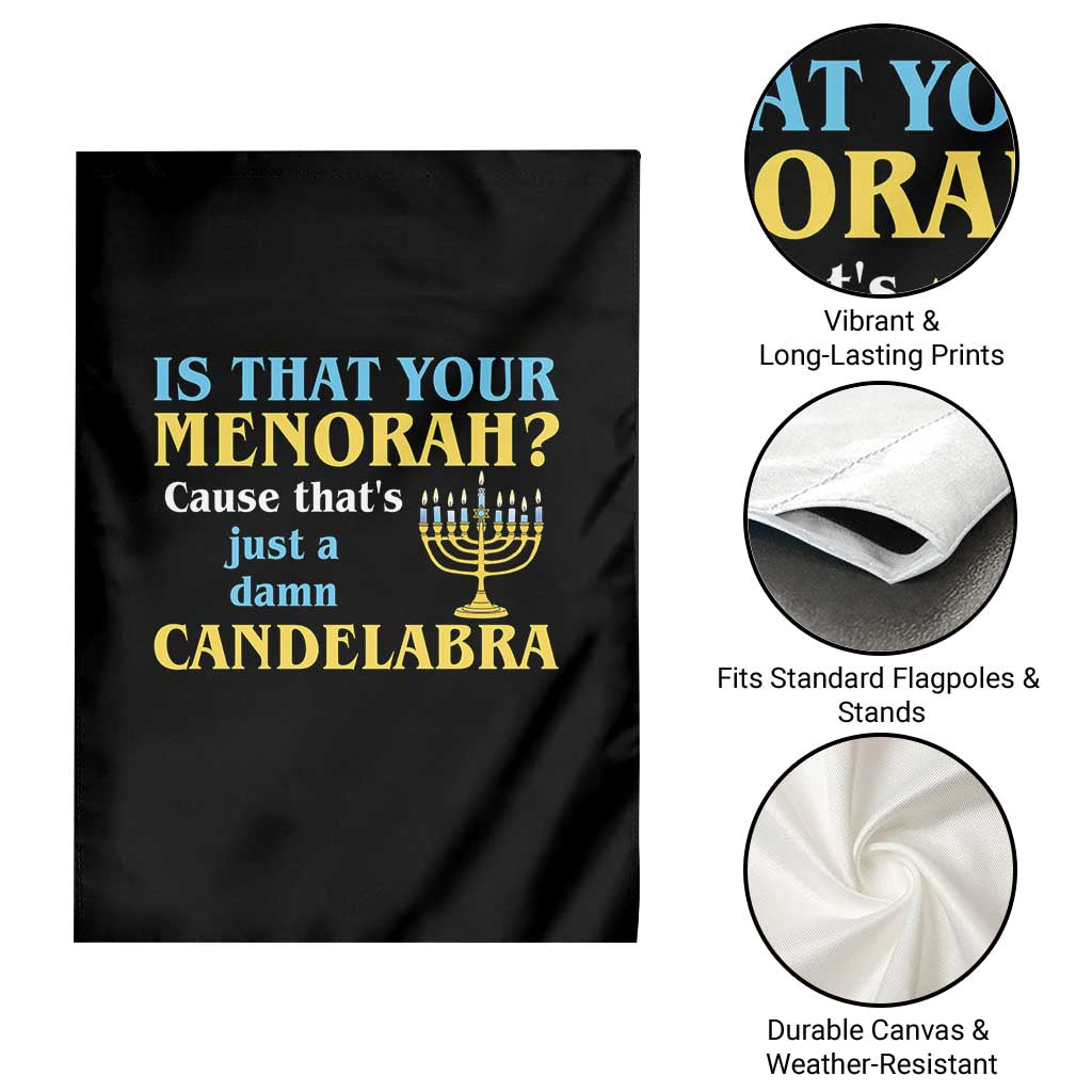 Funny Hanukkah Garden Flag Is That Your Menorah Cause That's Just A Damn Candelabra - Wonder Print Shop