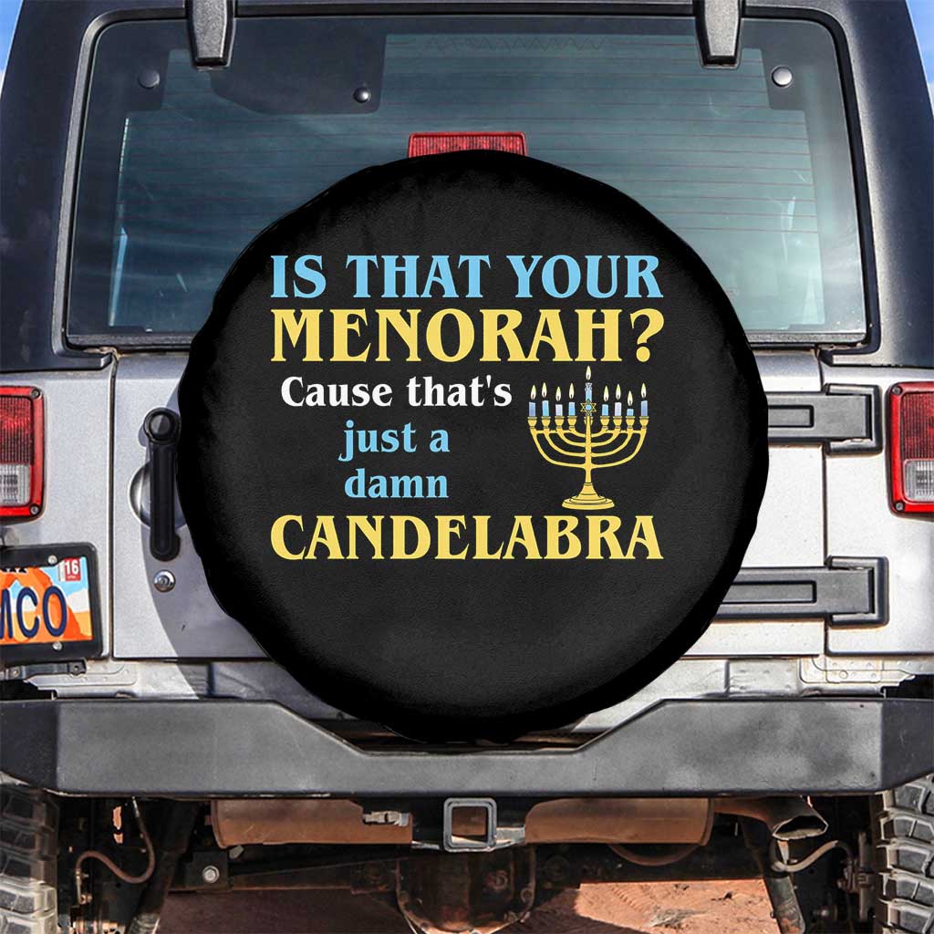 Funny Hanukkah Spare Tire Cover Is That Your Menorah Cause That's Just A Damn Candelabra - Wonder Print Shop