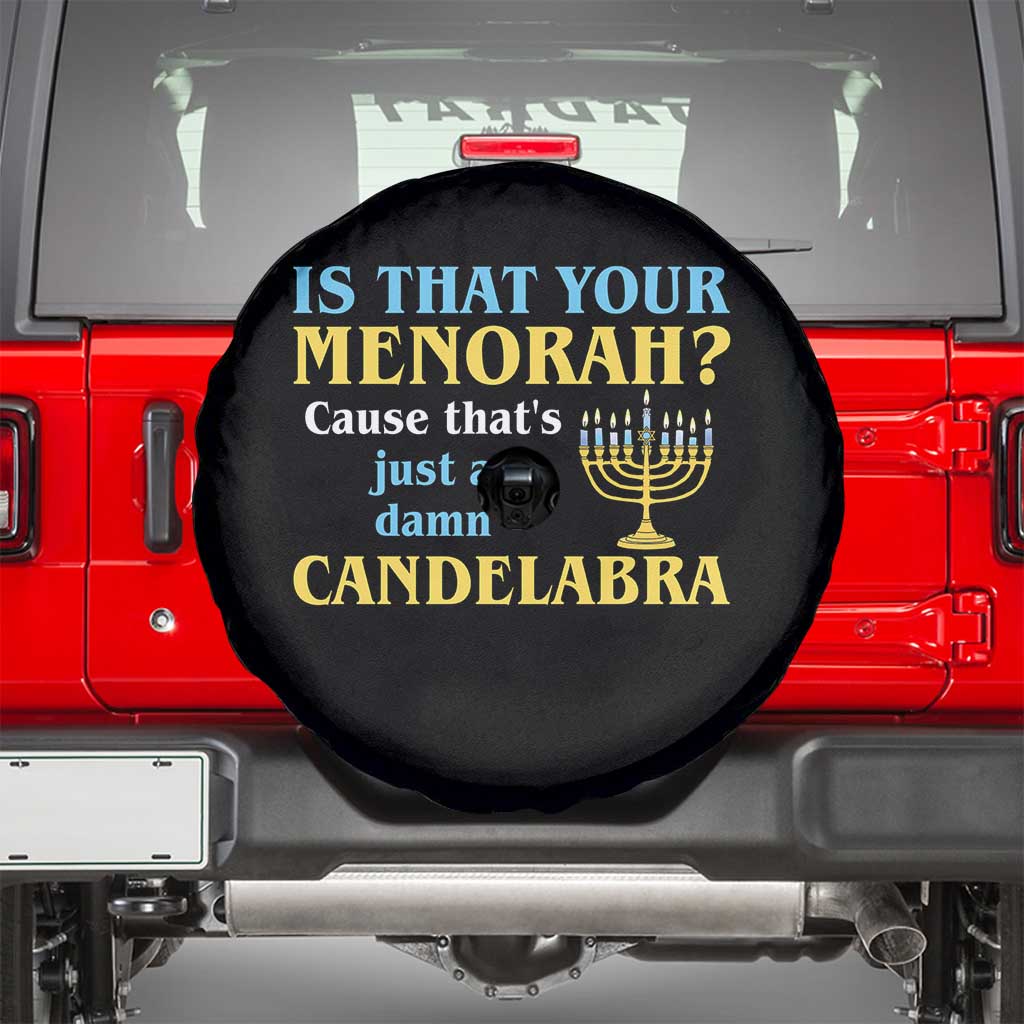 Funny Hanukkah Spare Tire Cover Is That Your Menorah Cause That's Just A Damn Candelabra - Wonder Print Shop