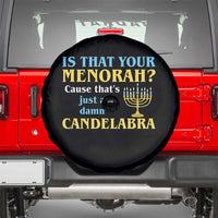 Funny Hanukkah Spare Tire Cover Is That Your Menorah Cause That's Just A Damn Candelabra - Wonder Print Shop
