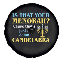 Funny Hanukkah Spare Tire Cover Is That Your Menorah Cause That's Just A Damn Candelabra - Wonder Print Shop