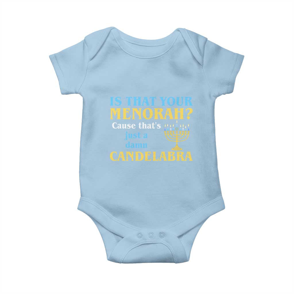 Funny Hanukkah Baby Onesie Is That Your Menorah Cause That's Just A Damn Candelabra - Wonder Print Shop