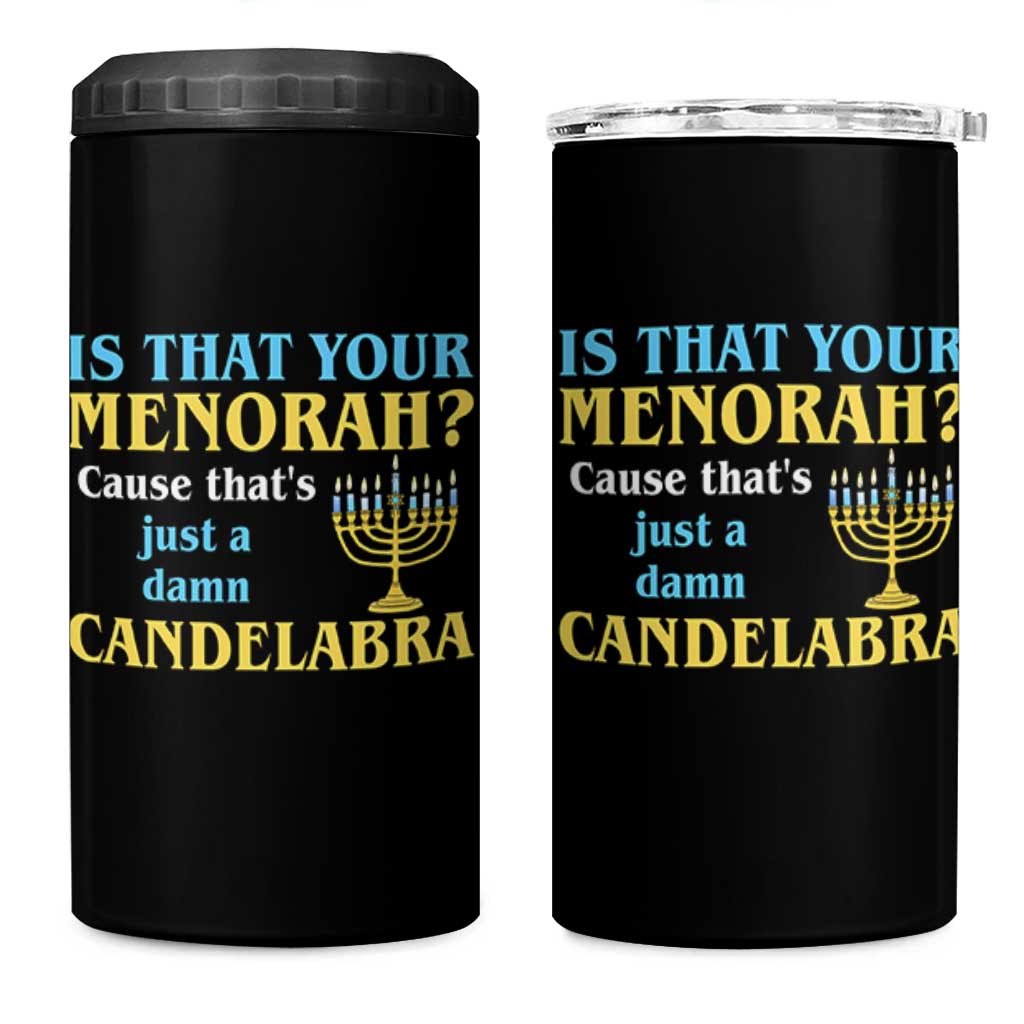 Funny Hanukkah 4 in 1 Can Cooler Tumbler Is That Your Menorah Cause That's Just A Damn Candelabra - Wonder Print Shop