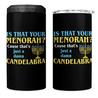 Funny Hanukkah 4 in 1 Can Cooler Tumbler Is That Your Menorah Cause That's Just A Damn Candelabra - Wonder Print Shop
