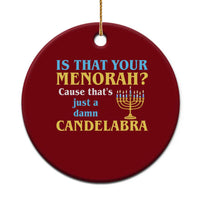 Funny Hanukkah Ceramic Ornament Is That Your Menorah Cause That's Just A Damn Candelabra - Wonder Print Shop