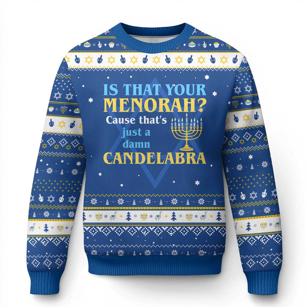 Funny Chanukah Hanukkah Ugly Sweater Is That Your Menorah Cause That's Just A Damn Candelabra - Wonder Print Shop