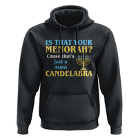Funny Hanukkah Hoodie Is That Your Menorah Cause That's Just A Damn Candelabra - Wonder Print Shop