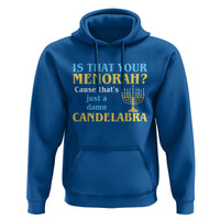 Funny Hanukkah Hoodie Is That Your Menorah Cause That's Just A Damn Candelabra - Wonder Print Shop