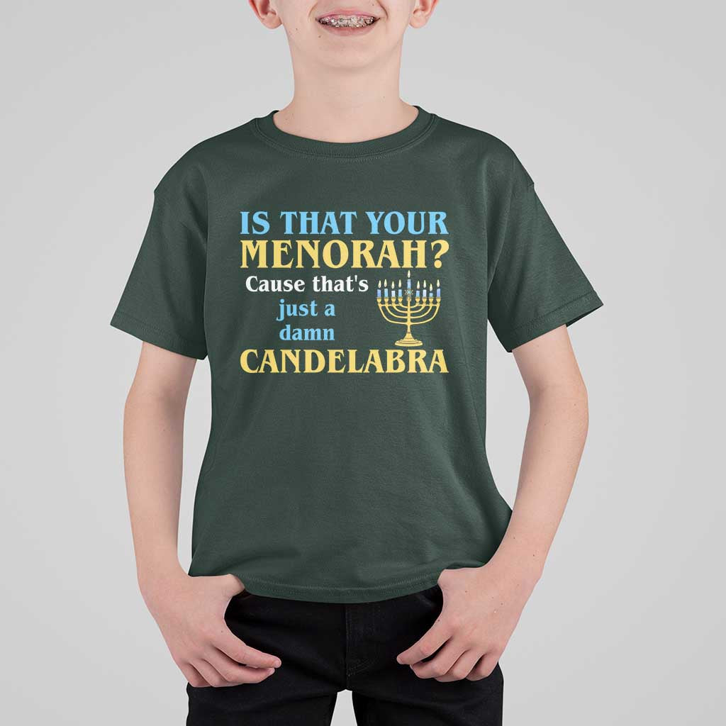 Funny Hanukkah T Shirt For Kid Is That Your Menorah Cause That's Just A Damn Candelabra - Wonder Print Shop