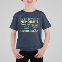 Funny Hanukkah T Shirt For Kid Is That Your Menorah Cause That's Just A Damn Candelabra - Wonder Print Shop