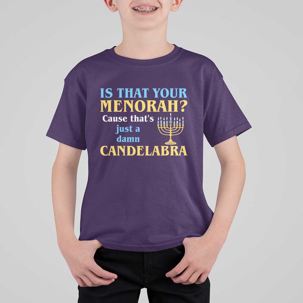 Funny Hanukkah T Shirt For Kid Is That Your Menorah Cause That's Just A Damn Candelabra - Wonder Print Shop