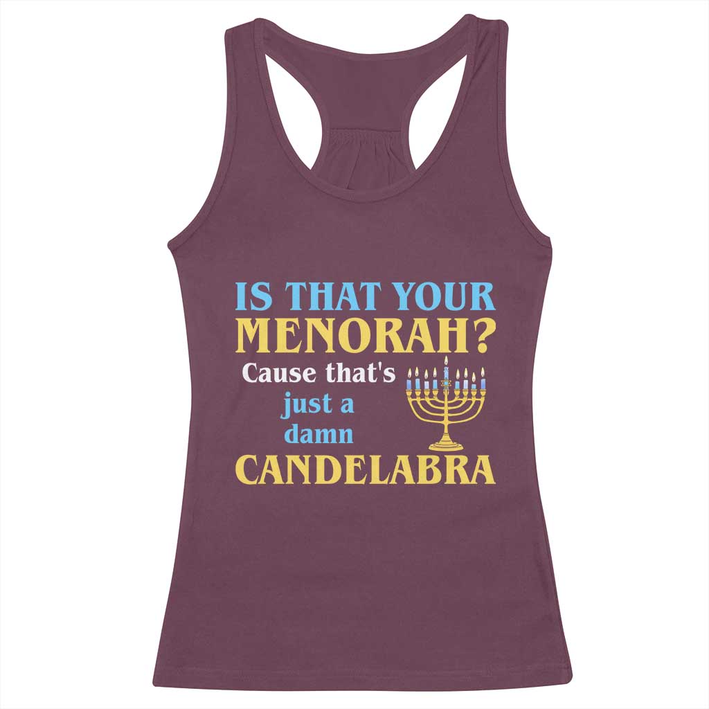 Funny Hanukkah Racerback Tank Top Is That Your Menorah Cause That's Just A Damn Candelabra - Wonder Print Shop
