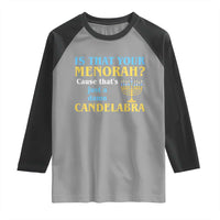 Funny Hanukkah Raglan Shirt Is That Your Menorah Cause That's Just A Damn Candelabra - Wonder Print Shop