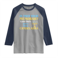 Funny Hanukkah Raglan Shirt Is That Your Menorah Cause That's Just A Damn Candelabra - Wonder Print Shop