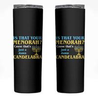 Funny Hanukkah Skinny Tumbler Is That Your Menorah Cause That's Just A Damn Candelabra - Wonder Print Shop