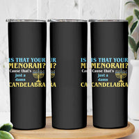 Funny Hanukkah Skinny Tumbler Is That Your Menorah Cause That's Just A Damn Candelabra - Wonder Print Shop
