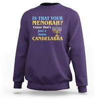 Funny Hanukkah Sweatshirt Is That Your Menorah Cause That's Just A Damn Candelabra - Wonder Print Shop
