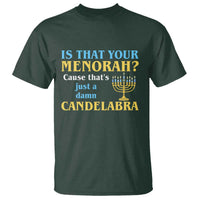 Funny Hanukkah T Shirt Is That Your Menorah Cause That's Just A Damn Candelabra - Wonder Print Shop