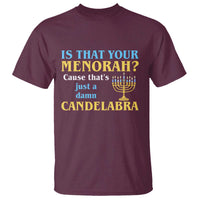 Funny Hanukkah T Shirt Is That Your Menorah Cause That's Just A Damn Candelabra - Wonder Print Shop