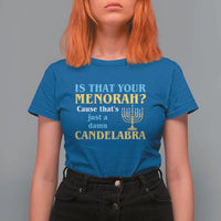 Funny Hanukkah T Shirt For Women Is That Your Menorah Cause That's Just A Damn Candelabra - Wonder Print Shop