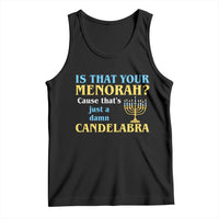 Funny Hanukkah Tank Top Is That Your Menorah Cause That's Just A Damn Candelabra - Wonder Print Shop