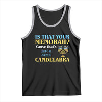 Funny Hanukkah Tank Top Is That Your Menorah Cause That's Just A Damn Candelabra - Wonder Print Shop